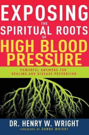 Cover of Exposing the Spiritual Roots of High Blood Pressure