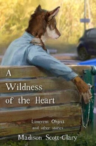 Cover of A Wildness of the Heart