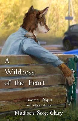 Book cover for A Wildness of the Heart