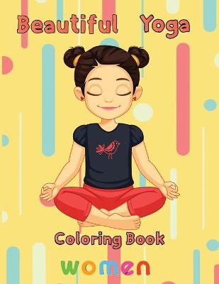 Book cover for Beautiful Yoga Coloring book Women