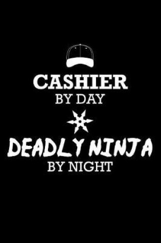 Cover of Cashier by Day Deadly Ninja by Night