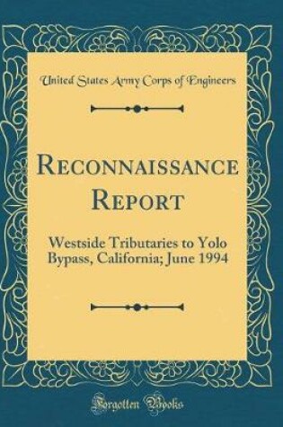 Cover of Reconnaissance Report: Westside Tributaries to Yolo Bypass, California; June 1994 (Classic Reprint)