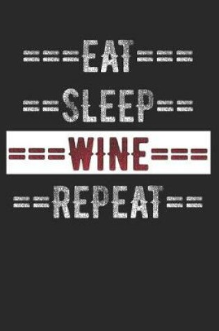 Cover of Wine Journal - Eat Sleep Wine Repeat