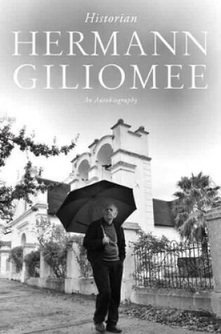 Cover of Hermann Giliomee: Historian - An autobiography