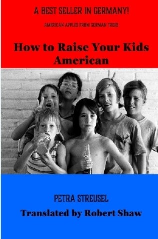 Cover of How to Raise Your Kids American