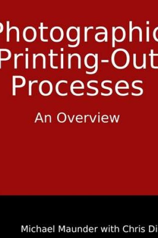 Cover of Photographic Printing-Out Processes: An Overview