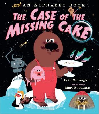 Book cover for Not an Alphabet Book: The Case of the Missing Cake