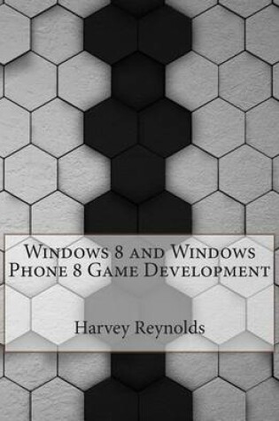 Cover of Windows 8 and Windows Phone 8 Game Development