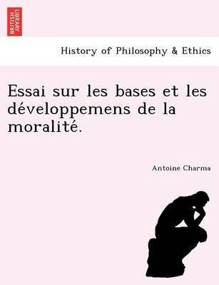 Book cover for Essai Sur Les Bases Et Les de Veloppemens de La Moralite .