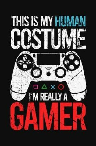 Cover of This Is My Human Costume, I'm Really A Gamer