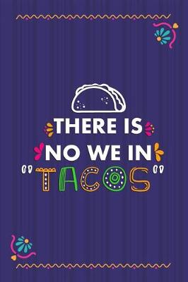 Cover of There Is No We In Tacos