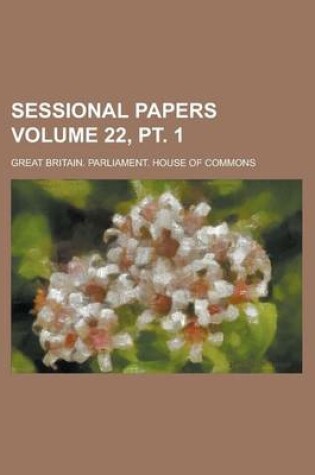 Cover of Sessional Papers Volume 22, PT. 1