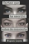 Book cover for Cartas que te escribí antes de conocerte (Prosa Poética)