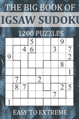 Cover of The Big Book of Jigsaw Sudoku - 1200 Puzzles - Easy to Extreme