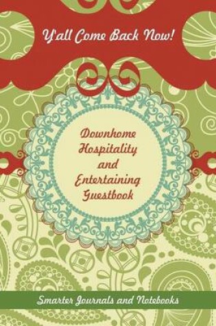 Cover of Y'All Come Back Now! Downhome Hospitality and Entertaining Guestbook