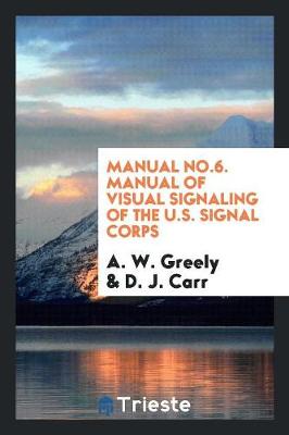 Book cover for Manual No.6. Manual of Visual Signaling of the U.S. Signal Corps