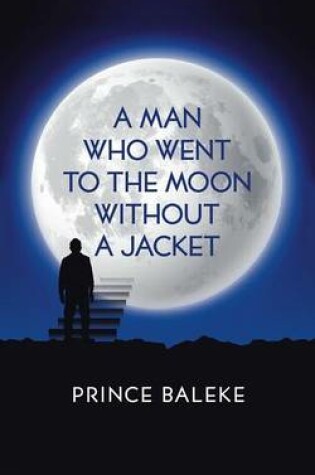 Cover of A Man Who Went to the Moon Without a Jacket