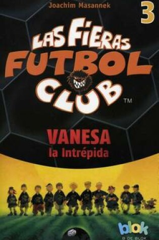 Cover of Vanesa La Intrepida. Las Fieras del Futbol 3