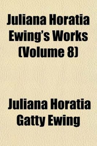 Cover of Juliana Horatia Ewing's Works (Volume 8)