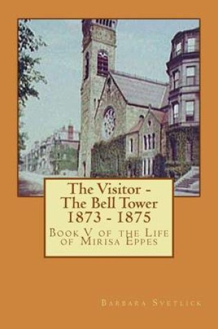 Cover of The Visitor - The Bell Tower 1873 - 1875