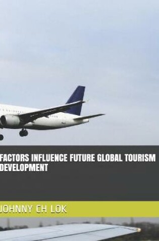 Cover of Factors Influence Future Global Tourism Development