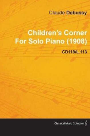 Cover of Children's Corner By Claude Debussy For Solo Piano (1908) CD119/L.113