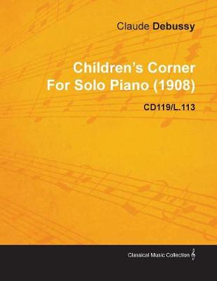 Book cover for Children's Corner By Claude Debussy For Solo Piano (1908) CD119/L.113