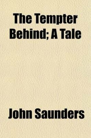 Cover of The Tempter Behind; A Tale