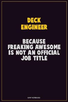 Book cover for Deck Engineer, Because Freaking Awesome Is Not An Official Job Title