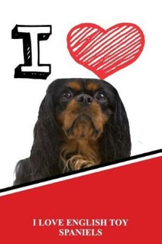 Cover of I Love English Toy Spaniels