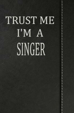 Cover of Trust Me I'm a Singer