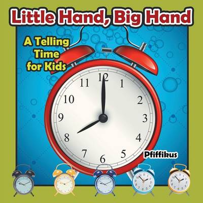 Book cover for Little Hand, Big Hand - A Telling Time for Kids