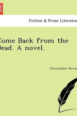 Cover of Come Back from the Dead. a Novel.