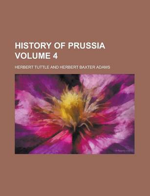 Book cover for History of Prussia Volume 4