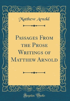 Book cover for Passages from the Prose Writings of Matthew Arnold (Classic Reprint)