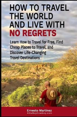 Cover of How to Travel the World and Live with No Regrets.