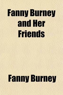 Book cover for Fanny Burney and Her Friends; Select Passages from Her Diary and Other Writings