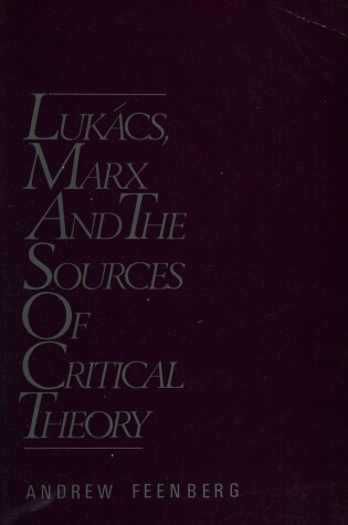 Cover of Lukacs, Marx and the Sources of Critical Theory