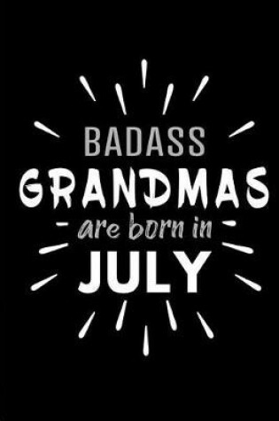 Cover of Badass Grandmas Are Born In July