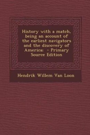 Cover of History with a Match, Being an Account of the Earliest Navigators and the Discovery of America;