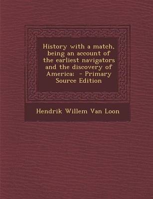 Book cover for History with a Match, Being an Account of the Earliest Navigators and the Discovery of America;