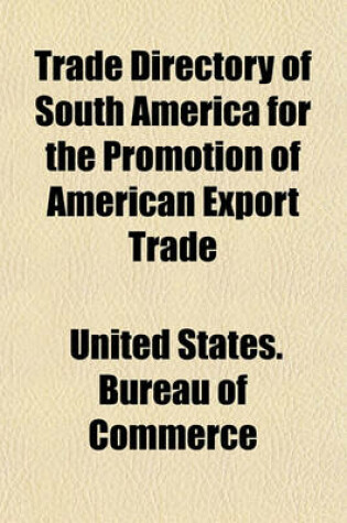 Cover of Trade Directory of South America for the Promotion of American Export Trade