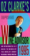 Book cover for Oz Clarke's Wine Advisor 1995/an Opinionated a-z Guide to Wines by the World's Most Readable Wine Writer