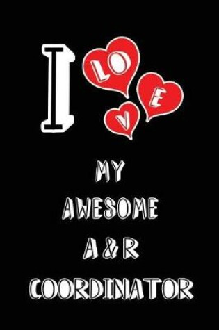 Cover of I Love My Awesome A & R Coordinator