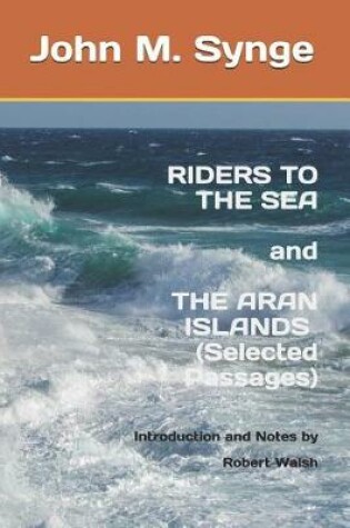 Cover of Riders to the Sea and The Aran Islands (Selected Passages)