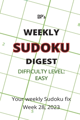 Book cover for Bp's Weekly Sudoku Digest - Difficulty Easy - Week 28, 2023