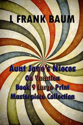 Book cover for Aunt Jane's Nieces on Vacation Book 9 Large Print