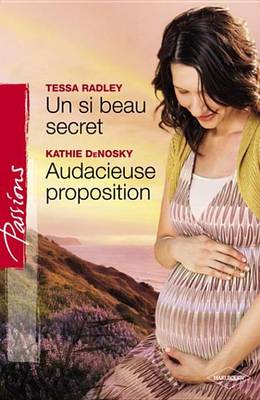 Book cover for Un Si Beau Secret - Audacieuse Proposition (Harlequin Passions)