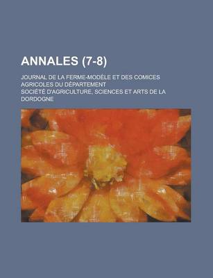 Book cover for Annales; Journal de La Ferme-Modele Et Des Comices Agricoles Du Departement (7-8)