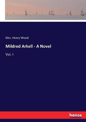 Book cover for Mildred Arkell - A Novel